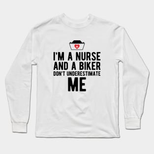 Nurse - I'm a nurse and a biker don't underestimate me Long Sleeve T-Shirt